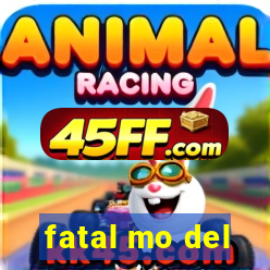 fatal mo del
